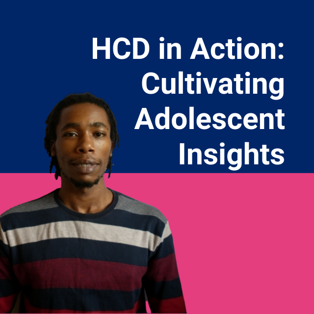 HCD in Action: Cultivating Adolescent Insights