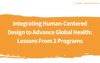 Integrating human-centered design to advance global health: Lessons from 3 programs