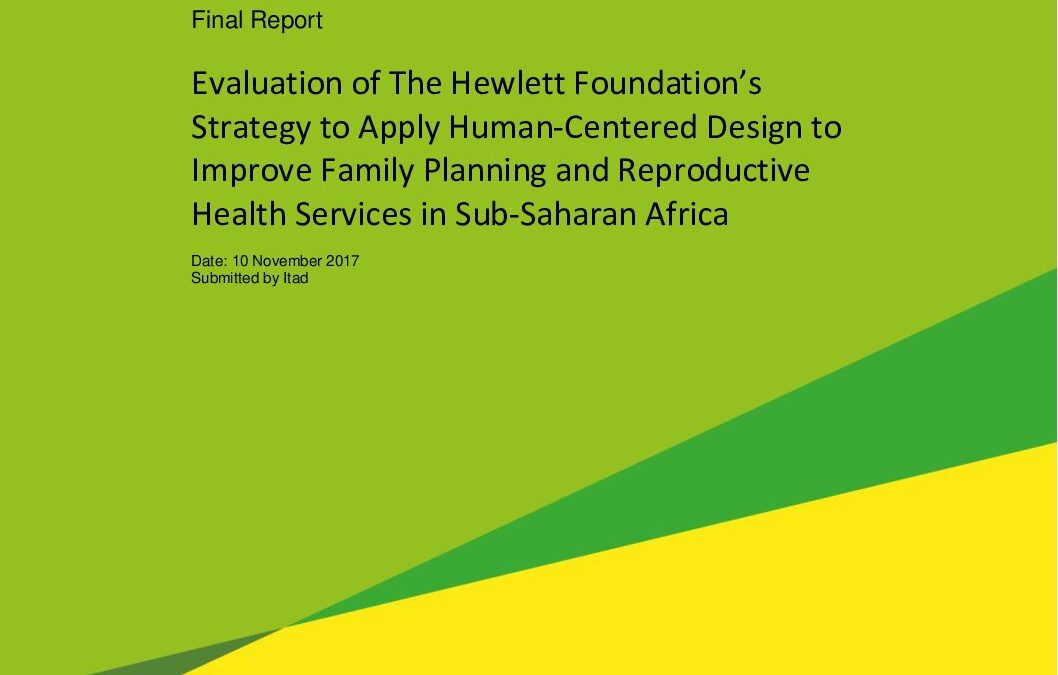 Evaluation of the Hewlett Foundation Strategy to Apply Human-Centered Design (HCD) to Improve Family Planning and Reproductive Health Services in Sub-Saharan Africa