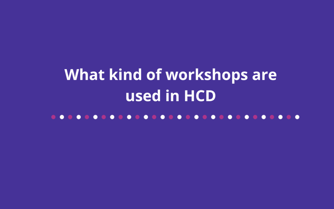 What kind of workshops are used in HCD?