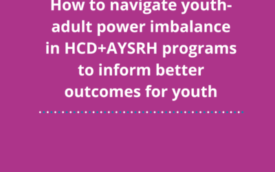 How to navigate youth-adult power imbalance in human-centered design in adolescent and youth sexual reproductive health (HCD+AYSRH) interventions to inform better programme outcomes for youth