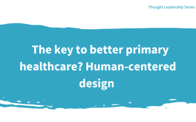 The key to better primary healthcare? Human-centered design