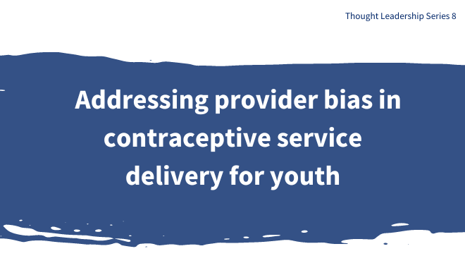 Addressing provider bias in contraceptive service delivery for youth