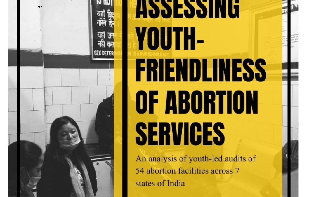 Assessing Youth-friendliness of Abortion Services: An Analysis of Youth-Led Audits of 54 Abortion Facilities Across 7 States of India