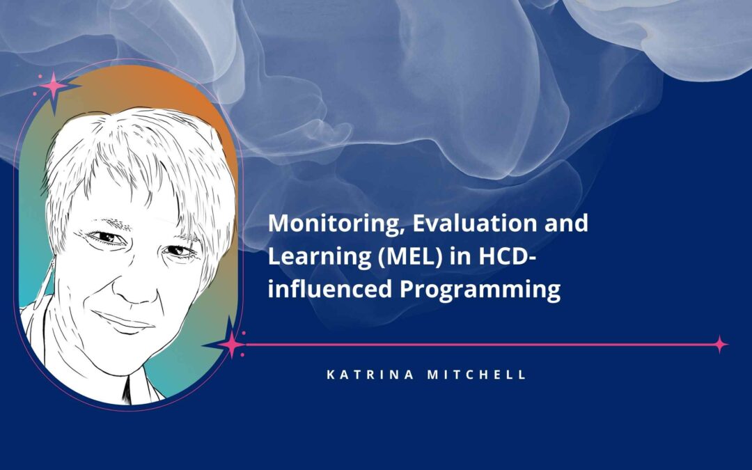Monitoring, Evaluation and Learning (MEL) in HCD-influenced Programming