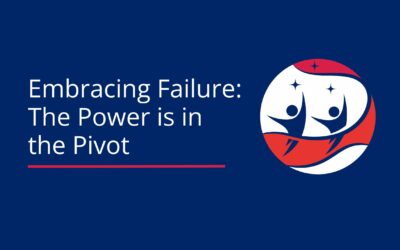 Embracing Failure: The Power is in the Pivot